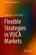 Flexible Strategies in VUCA Markets edito da Springer Singapore
