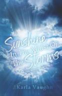Sunshine In The Midst Of Storms di Vaughn Karla Vaughn edito da Independently Published