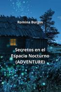Secretos en  el Espacio Nocturno (ADVENTURE) di Romina Burgos edito da Romina Burgos