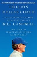 Trillion Dollar Coach di Eric Schmidt, Jonathan Rosenberg, Alan Eagle edito da Harper Collins Publ. USA