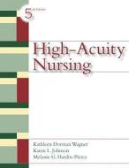 High Acuity Nursing di Kathleen Dorman Wagner, Karen L. Johnson, Melanie Hardin-Pierce edito da PRENTICE HALL