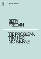 The Problem That Has No Name di Betty Friedan edito da Penguin Books Ltd