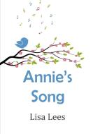Annie's Song di Lisa Lees edito da Lulu.com