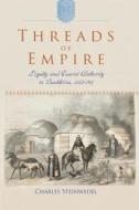 Threads of Empire: Loyalty and Tsarist Authority in Bashkiria, 1552a 1917 di Charles R. Steinwedel edito da INDIANA UNIV PR