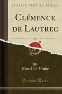 Vindé, M: Clémence de Lautrec, Vol. 2 (Classic Reprint) di Morel De Vinde edito da Forgotten Books