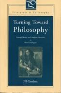 Turning Toward Philosophy: Literary Device and Dramatic Structure in Plato S Dialogues di Jill Gordon edito da PENN ST UNIV PR