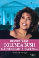 Columba Bush di Beatriz Parga edito da Random House Mondadori