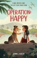 Operation: Happy: A Girl, Her Dog, and the List That Saved Them di Jenni L. Walsh edito da ZONDERVAN