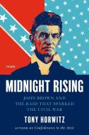 Midnight Rising: John Brown and the Raid That Sparked the Civil War di Tony Horwitz edito da PICADOR