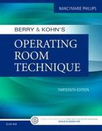 Berry & Kohn's Operating Room Technique di Nancymarie Phillips edito da Elsevier - Health Sciences Division