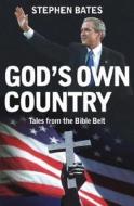 God\'s Own Country di Stephen Bates edito da Hodder & Stoughton General Division
