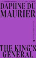 The King's General di Daphne Du Maurier edito da Little, Brown Book Group