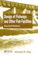 Design Of Fishways And Other Fish Facilities di Charles H. Clay edito da Taylor & Francis Ltd