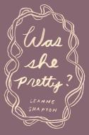 Was She Pretty? di Leanne Shapton edito da Farrar Straus Giroux