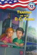Trapped on the D.C. Train! di Ron Roy edito da RANDOM HOUSE