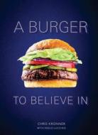 A Burger To Believe In di Chris Kronner, Paolo Lucchesi edito da Ten Speed Press