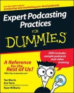 Expert Podcasting Practices For Dummies di Tee Morris, Evo Terra, Ryan C. Williams edito da John Wiley And Sons Ltd