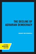 The Decline Of Agrarian Democracy di Grant McConnell edito da University Of California Press