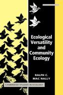 Ecological Versatility and Community Ecology di Ralph C. Macnally, Macnally Ralph C. edito da Cambridge University Press