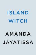 Island Witch di Amanda Jayatissa edito da BERKLEY BOOKS