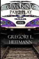 The G Mann II: Pay-2-Play di Gregory L. Heitmann edito da Gregory L. Heitmann