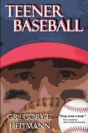 Teener Baseball di Gregory L. Heitmann edito da On Demand Publishing, LLC-Create Space