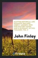 Scottish Historical and Romantic Ballads di John Finlay edito da Trieste Publishing