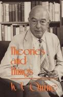 Theories and Things di W. V. Quine edito da Harvard University Press