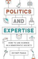 Politics And Expertise di Zeynep Pamuk edito da Princeton University Press