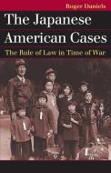 Daniels, R:  The Japanese American Cases di Roger Daniels edito da University Press of Kansas