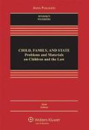 Child, Family, and State: Problems and Materials on Children and the Law, Sixth Edition di Mnookin, Robert H. Mnookin, D. Kelly Weisberg edito da Aspen Publishers