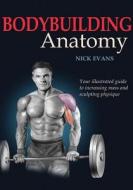 Bodybuilding Anatomy di Nick Evans edito da Human Kinetics Publishers