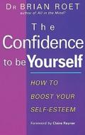 The How To Boost Your Self-esteem di Brian Roet edito da Little, Brown Book Group