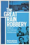 The Great Train Robbery di Nick Russell-Pavier, Stewart Richards edito da Orion Publishing Co