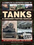 A Complete Illustrated Guide To Tanks & Armoured Fighting Vehicles di George Forty, Pat Ware edito da Anness Publishing