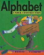 Alphabet Under Construction di Denise Fleming edito da PERFECTION LEARNING CORP