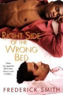 Right Side Of The Wrong Bed di Frederick Smith edito da Kensington Publishing