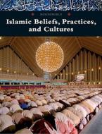 Islamic Beliefs, Practices, and Cultures edito da Cavendish Square Publishing