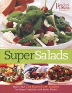 Super Salads: More Than 250 Fresh Recipes from Classic to Contemporary edito da Reader's Digest Association