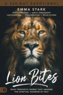 Lion Bites: Daily Prophetic Words That Awaken the Spiritual Warrior in You! di Emma Stark, David Stark, Sarah-Jane Biggart edito da DESTINY IMAGE INC