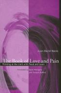 Book of Love and Pain di Juan-David Nasio edito da State University Press of New York (SUNY)