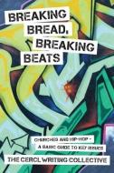 Breaking Bread, Breaking Beats di CERL Writing Collective edito da Fortress Press