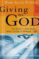 Giving to God di Mark Allan Powell edito da William B Eerdmans Publishing Co