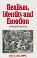 Realism, Identity and Emotion: Reclaiming Social Psychology di John D. Greenwood edito da Sage Publications (CA)