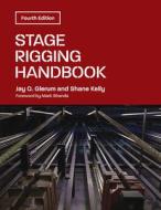 Stage Rigging Handbook di Jay O. Glerum, Shane Kelly, Mark Shanda edito da Southern Illinois University Press