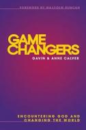Calver, G:  Game Changers di Gavin Calver edito da Lion Hudson LTD