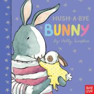 Hush-a-bye Bunny di Holly Surplice edito da Nosy Crow Ltd