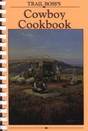 Trail Boss's Cowboy Cookbook di Collective edito da Three Forks Press