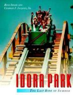 Idora Park: The Last Ride of Summer di Rick Shale edito da Amusement Park Journal