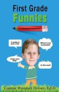 First Grade Funnies di Connie Woodall Driver edito da Auxano Publications